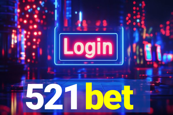 521 bet